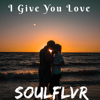 I Give You Love by Soulflvr Download