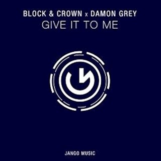 Give It To Me by Damon Grey, Block & Crown Download