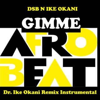 Gimme Afrobeat by Dsb N Ike Okani Download