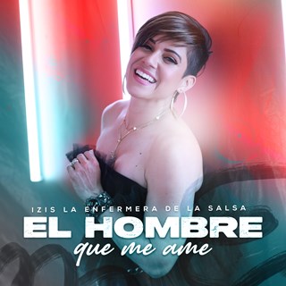 El Hombre Que Me Ame by Izis La Enfermera De La Salsa Download
