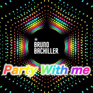 Bruno Bachiller Party With Me by Bruno Bachiller Download