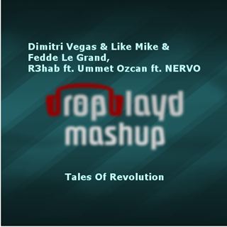 Tales Of Revolution by Dimitri Vegas & Like Mike X Fedde Le Grand & R3hab ft Ummet Ozcan & Nervo Download