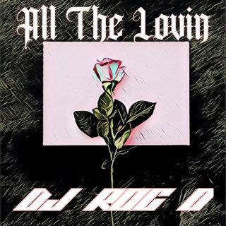 All The Lovin by DJ Rog O Download