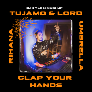 Umbrella X Clap Your Hands by Rihanna X Tujamo & Jord Download