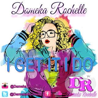 I Get It by Dameka Rochelle Download