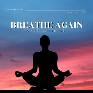 Breathe Again by Dave Matthias Download