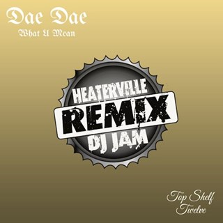 Wat U Mean by Dae Dae ft Top Shelf Twelve Download