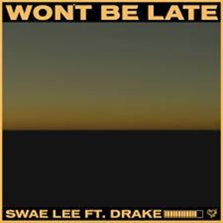Wont Be Late by Swae Lee ft Drake Download