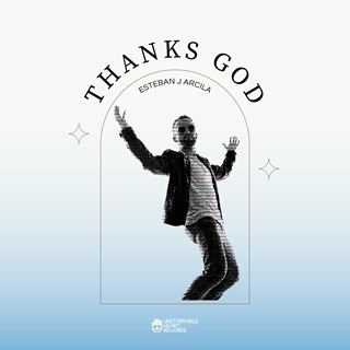 Thanks God by Esteban J Arcila Download
