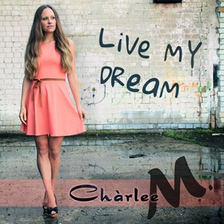Live My Dream by Charlee M Download