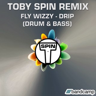 Drip - Toby Spin Remix by Fly Wizzy; Toby Spin Download