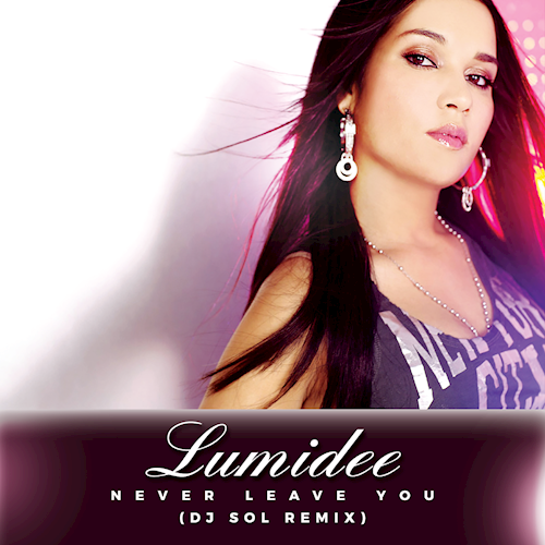 Lumidee - Never Leave You - DJ Sol Remix - Download