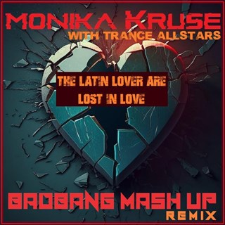 The Latin Lovers Are Lost In Love Badbang Mashup Remix by Monika Kruse X Trance Allstars Download