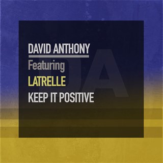 Keep It Positive by David Anthony ft Latrelle Download