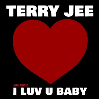 I Luv U Baby by Terry Jee Download
