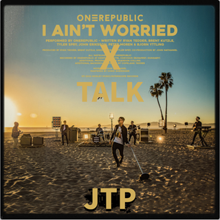I Aint Worried X Talk by One Republic X Khalid & Disclosure Download