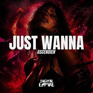 Just Wanna by Ascendien Download
