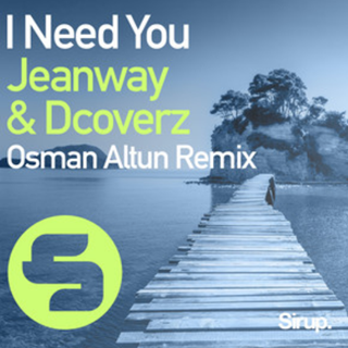 I Need You by Jeanway & Dcoverz Osman Altun Remixx Download