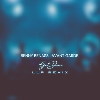 Get Down by Benny Benassi X Avant Garde Download