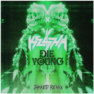Die Young Jakked Remix by Kesha Download