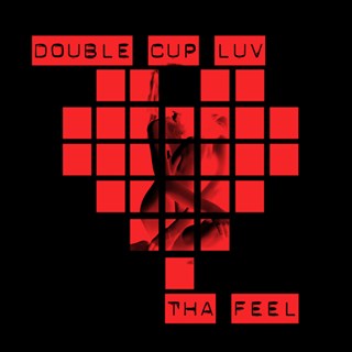 Double Cup Luv by Tha Feel Download