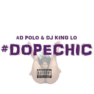 Dope Chic by Ad Polo & DJ King Lo Download