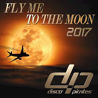 Fly Me To The Moon by Disco Pirates Download