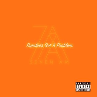 Frankies Got A Problem by Seven Am Download