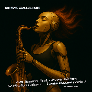 Destination Calabria Miss Pauline Remix by Alex Gaudino ft Crystal Waters Download
