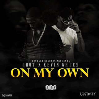 On My Own by 1 Hot ft Kevin Gates Download