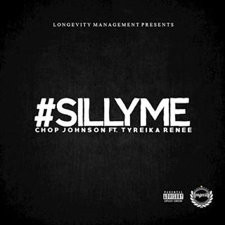 Silly Me by Chop Johnson ft Tyreika Renee Download