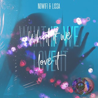 What If We Love It by Nowifi & Lissa Download