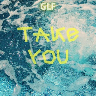 Take You by Glf Download