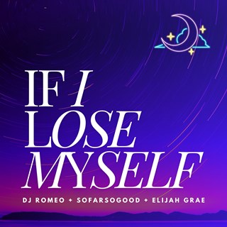 If I Lose Myself by DJ Romeo, Sofarsogood, Everson ft Elijah Grae Download