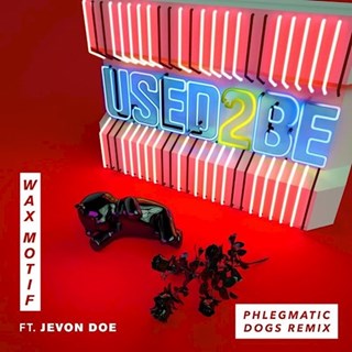 Used 2 Be by Wax Motif ft Jevon Doe Download