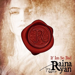 If Im So Bad by Raina Ryan Download