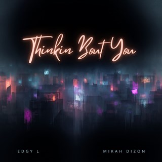 Thinkin Bout You by Edgy L,Mikah Dizon Download