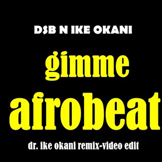 Gimme Afrobeat by Dsb N Ike Okani Download