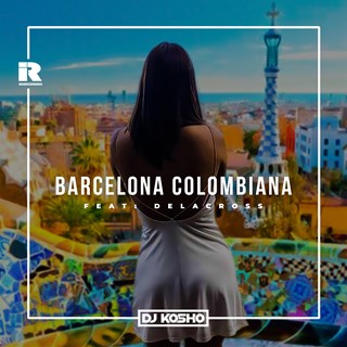 Barcelona Colombiana by DJ Kosho & Delacross Download