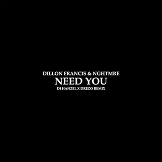 Need You by Dillon Francis & Nghtmre Download