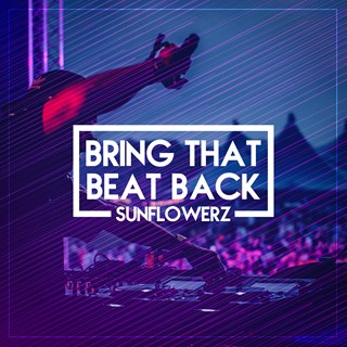 Bring That Beat Back by Sunflowerz Download