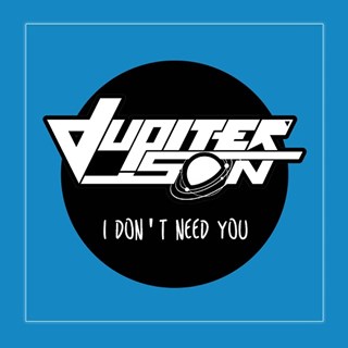 I Dont Need You by Jupiter Son Download