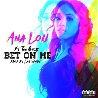 Bet On Me by Ana Lou ft Too Short Download