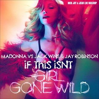 If This Isnt Girl Gone Wild by Madonna vs Jack Wins & Jay Robinson Download