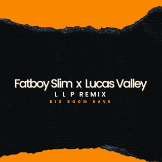 Big Boom Rave by Fatboy Slim X Lucas Valley Download