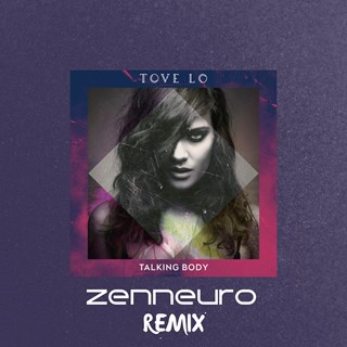 Talking Body by Tove Lo, Zenneuro Download