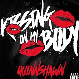 Kissing On My Body by Quinnshawn Download