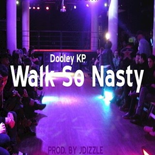 Walk So Nasty by Dooley Kp Download