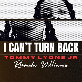 I Cant Turn Back by Tommy Lyons Jr ft Rhonda Williams Download