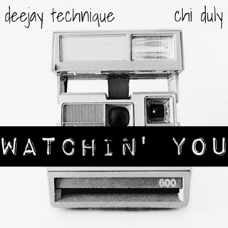 Watchin You by Deejay Technique & Chi Duly Download